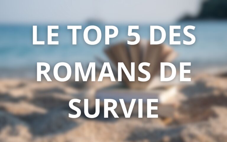 Classement des 5 meilleurs romans de survie